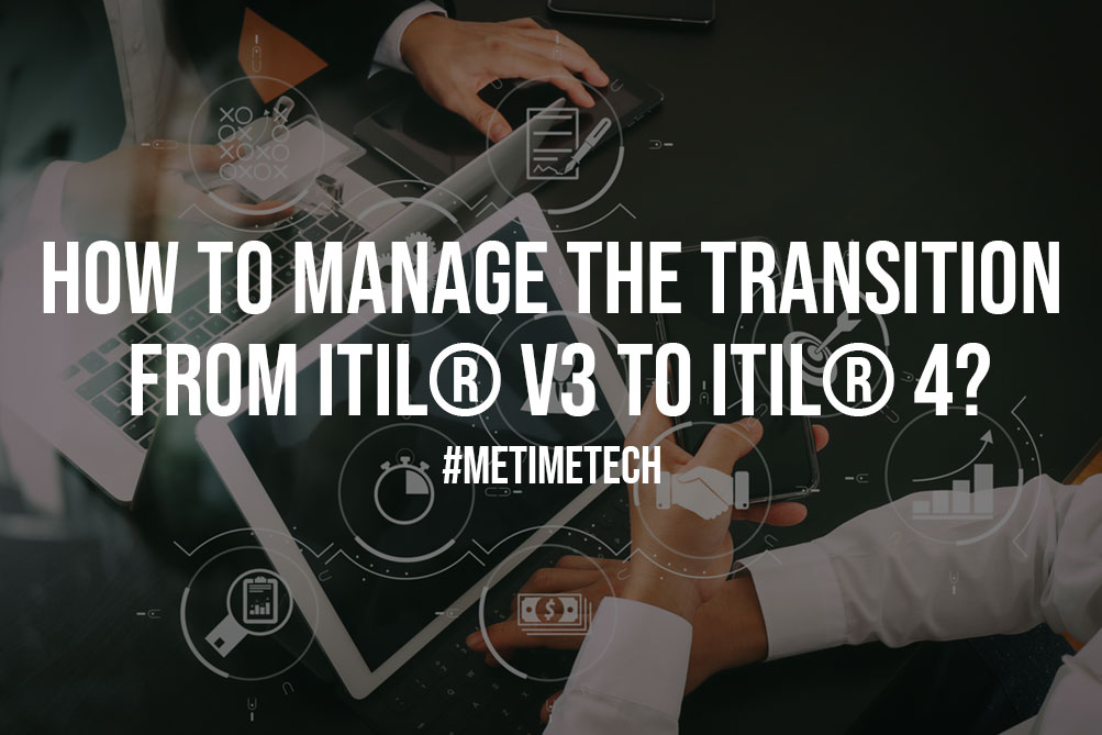 How to Manage the Transition from ITIL v3 to ITIL 4